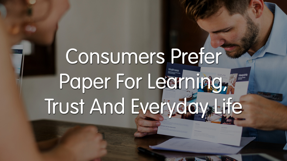  Print Matters! Consumers Prefer Paper for Learning, Trust, and Everyday Life